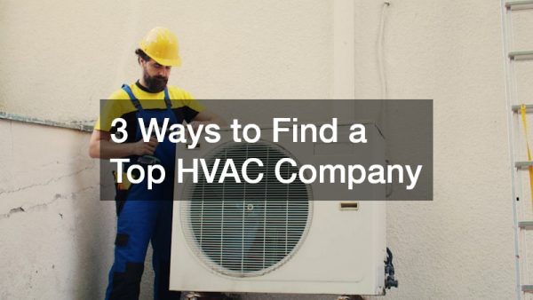 3 Ways to Find a Top HVAC Company