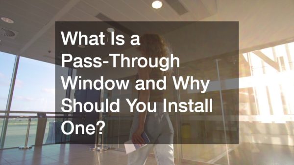 What Is a Pass-Through Window and Why Should You Install One?