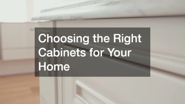 Choosing the Right Cabinets for Your Home