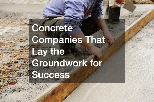 Concrete Companies That Lay the Groundwork for Success