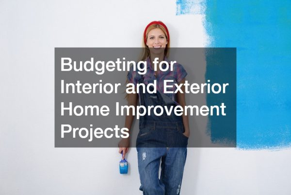 Budgeting for Interior and Exterior Home Improvement Projects